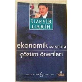 EKONOMIK SORUNLARA ÇÖZÜM ONERILERI - ÜZEYİR GARIH