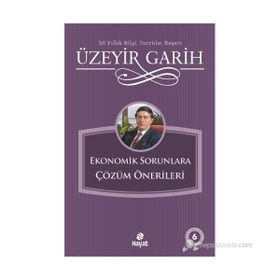 EKONOMIK SORUNLARA ÇÖZÜM ONERILERI - ÜZEYİR GARIH