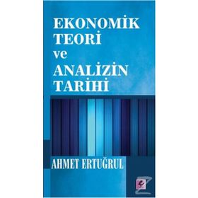 Ekonomik Teori ve Analizin Tarihi - Ahmet Ertuğrul