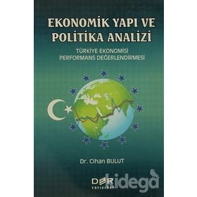 EKONOMIK YAPI VE POLITIKA ANALIZI TÜRKİYE EKONOMISI PERFORMANS DEĞERLENDİRMESİ - CIHAN BULUT