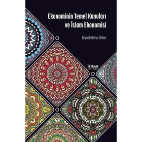 Ekonominin Temel Konuları ve İslam Ekonomisi İktisat Yayınları