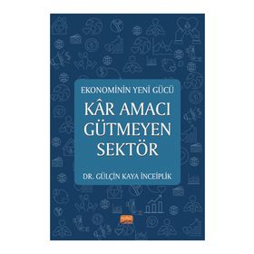 Ekonominin Yeni Gücü Kar Amacı Gütmeyen Sektör Gülçin Kaya İnceiplik :Gülçin Kaya İnceiplik