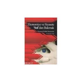 EKONOMIYE VE SIYASETE 'SOL'DAN BAKMAK EKONOMI - POLITIK DENEMELER - MUSTAFA KEMAL AYDIN
