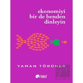 Ekonomiyi Bir de Benden Dinleyin Yaman Törüner