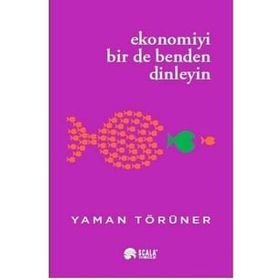 Ekonomiyi Bir de Benden Dinleyin Yaman Törüner