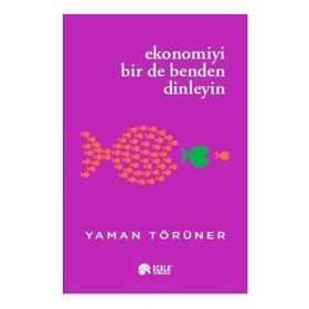 Ekonomiyi Bir de Benden Dinleyin Yaman Törüner