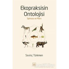 Ekopraksisin Ontolojisi: Spinoza ve Marx-Sevinç Türkmen