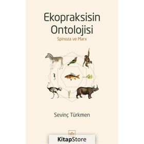 Ekopraksisin Ontolojisi: Spinoza ve Marx-Sevinç Türkmen
