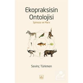 Ekopraksisin Ontolojisi: Spinoza ve Marx-Sevinç Türkmen