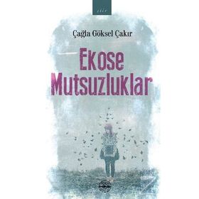 Ekose Mutsuzluklar - Çağla Göksel Çakır