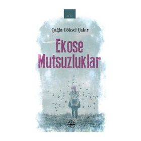 Ekose Mutsuzluklar - Çağla Göksel Çakır