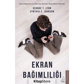 Ekran Bağımlılığı - George T. Lynn - Cynthia C. Johnson