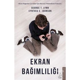 Ekran Bağımlılığı - George T. Lynn - Cynthia C. Johnson