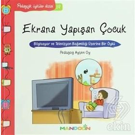Ekrana Yapışan Çocuk - pedagog aysen oy