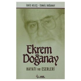 EKREM DOĞANAY HAYATI VE ESERLERI - İSMAİL DOĞANAY