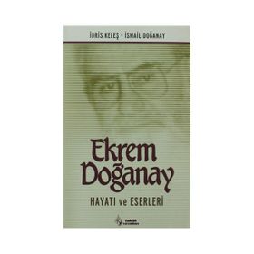 EKREM DOĞANAY HAYATI VE ESERLERI - İSMAİL DOĞANAY