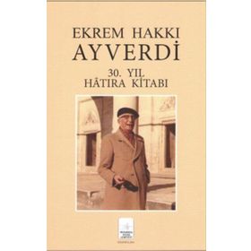 Ekrem Hakkı Ayverdi 30. Yıl Hatıra Kitabı - Özcan Ergiydiren Kemal Yurdakul Aren İ. Aydın Yüksel