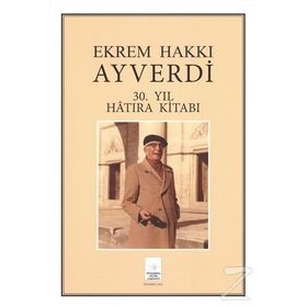 Ekrem Hakkı Ayverdi 30. Yıl Hatıra Kitabı - Özcan Ergiydiren Kemal Yurdakul Aren İ. Aydın Yüksel