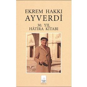 Ekrem Hakkı Ayverdi 30. Yıl Hatıra Kitabı - Özcan Ergiydiren Kemal Yurdakul Aren İ. Aydın Yüksel