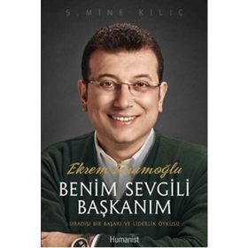 Ekrem İmamoğlu Benim Sevgili Başkanım - Ş. Mine Kılıç