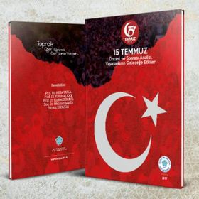 Ekrem Kızıltaş - Haluk Alkan - Atilla Yayla - Mehmet Şahin - Kudret Bülbül 15 Temmuz Öncesi ve Sonrası Analizi, Yaşananların Geleceğe Etkileri