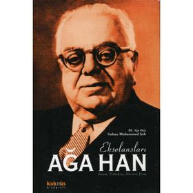 EKSELANSLARI AĞA HAN İMAM, POLİTİKACI, FILOZOF, DOST - III. AĞA HAN SULTAN MUHAMMED ŞAH