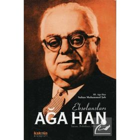 EKSELANSLARI AĞA HAN İMAM, POLİTİKACI, FILOZOF, DOST - III. AĞA HAN SULTAN MUHAMMED ŞAH