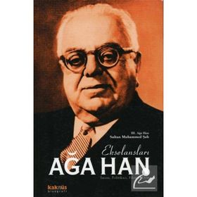 EKSELANSLARI AĞA HAN İMAM, POLİTİKACI, FILOZOF, DOST - III. AĞA HAN SULTAN MUHAMMED ŞAH