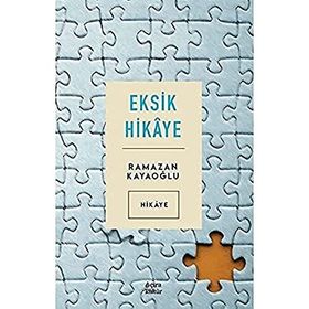 Eksik Hikaye - Ramazan Kayaoğlu