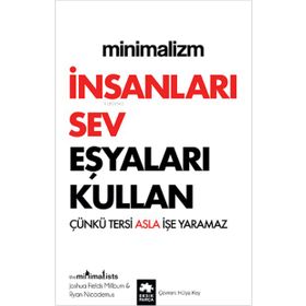 Eksik Parça Yayınları - Minimalizm - İnsanları Sev Eşyaları Kullan