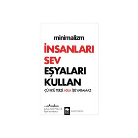 Eksik Parça Yayınları - Minimalizm - İnsanları Sev Eşyaları Kullan