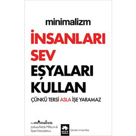Eksik Parça Yayınları - Minimalizm - İnsanları Sev Eşyaları Kullan