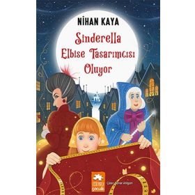 Eksik Parça Yayınları - Sinderella Elbise Tasarımcısı Oluyor