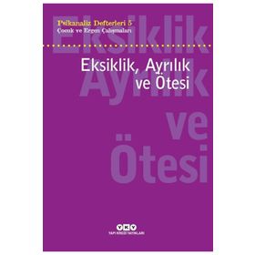 Eksiklik, Ayrılık ve Ötesi - Psikanaliz Defterleri 5 - Neslihan Zabcı