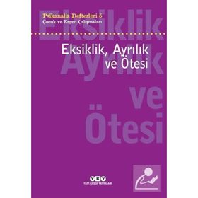 Eksiklik, Ayrılık ve Ötesi - Psikanaliz Defterleri 5 - Neslihan Zabcı