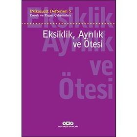 Eksiklik, Ayrılık ve Ötesi - Psikanaliz Defterleri 5 - Neslihan Zabcı