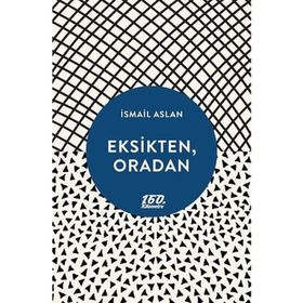 Eksikten, Oradan - İsmail Aslan