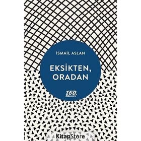 Eksikten, Oradan - İsmail Aslan