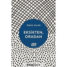 Eksikten, Oradan - İsmail Aslan