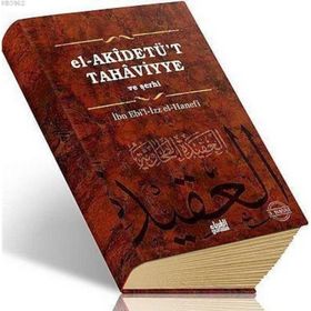EL-AKİDETÜT TAHAVIYYE VE ŞERHİ - İBN EBIL-İZZ EL-HANEFI