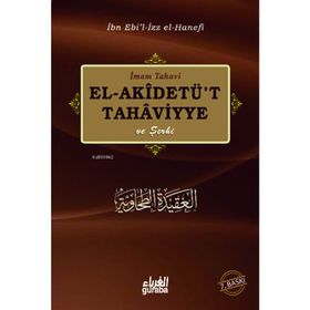 EL-AKİDETÜT TAHAVIYYE VE ŞERHİ - İBN EBIL-İZZ EL-HANEFI