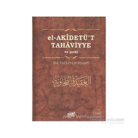 EL-AKİDETÜT TAHAVIYYE VE ŞERHİ - İBN EBIL-İZZ EL-HANEFI