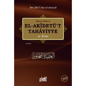 EL-AKİDETÜT TAHAVIYYE VE ŞERHİ - İBN EBIL-İZZ EL-HANEFI