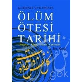 EL BIDAYE VE'N NIHAYE ÖLÜM ÖTESİ TARIHI KIYÂMET - AHIRET - CENNET - CEHENNEM - İBN KESIR