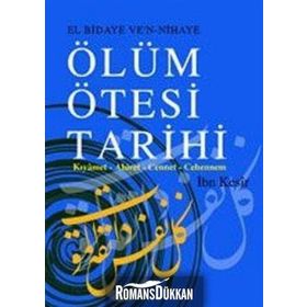 EL BIDAYE VE'N NIHAYE ÖLÜM ÖTESİ TARIHI KIYÂMET - AHIRET - CENNET - CEHENNEM - İBN KESIR