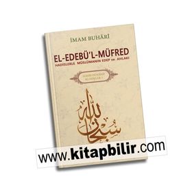 El-Edebü’l-Müfred - Hadis Dünyası Klasikleri 1 - Salahüddin ibn’i Mübarek el-Buhari