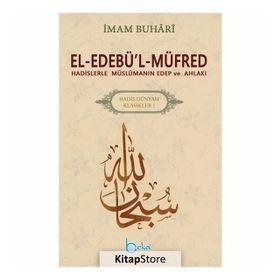El-Edebü’l-Müfred - Hadis Dünyası Klasikleri 1 - Salahüddin ibn’i Mübarek el-Buhari