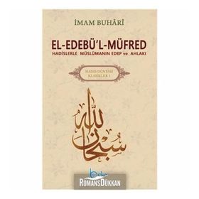 El-Edebü’l-Müfred - Hadis Dünyası Klasikleri 1 - Salahüddin ibn’i Mübarek el-Buhari