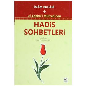 EL-EDEBÜ'L MÜFRED'DEN HADIS SOHBETLERI - MUHAMMED İBN İSMAIL EL-BUHARI