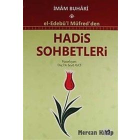 EL-EDEBÜ'L MÜFRED'DEN HADIS SOHBETLERI - MUHAMMED İBN İSMAIL EL-BUHARI